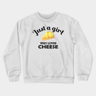 Cheese - Just a girl who loves cheese Crewneck Sweatshirt